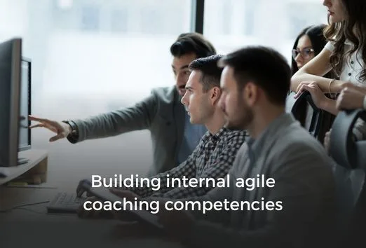 Building internal agile coaching competencies agile teams